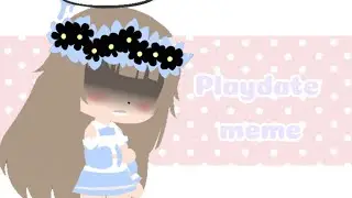Playdate meme//Gacha club//rereremake?//vent??