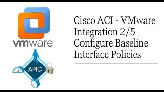 Cisco ACI - VMware Integration 2/5 | Configure Baseline Interface Policies