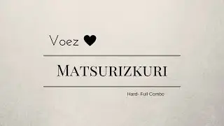 ~Voez- Matsurizkuri (Hard) -Full combo~