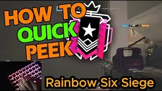 How To Quick Peek In Rainbow Six Siege
