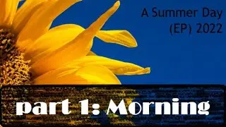 A Summer Day (EP) part 1: Morning (1/4)
