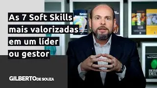 As 7 Soft Skills mais valorizadas em um líder ou gestor nas empresas