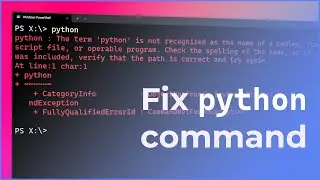 Fix python is not recognized as an internal or external command in Windows