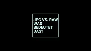 JPG oder RAW? Was sind die Unterschiede?