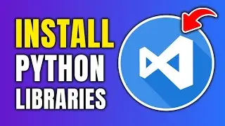 How To Install Python Libraries In Visual Studio Code