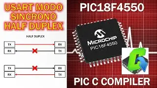 PIC18F4550 Módulo USART en modo síncrono HALF DUPLEX  RS232 comunicación serie entre 2 PICS  PARTE 2