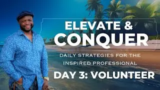 Elevate & Conquer #3  (USACE Volunteer): Daily Reflection for the Inspired Professional