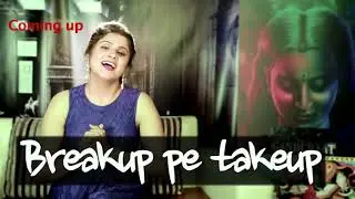 Valentine  Day After affects  @ Lovers confession on Breakup pe TAKEUP promo  on GB