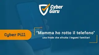 #CyberPill | Mamma ho rotto il telefono: una frode che sfrutta i legami familiari