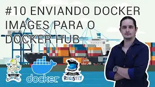 10 Como Enviar Docker Images para o Docker Hub