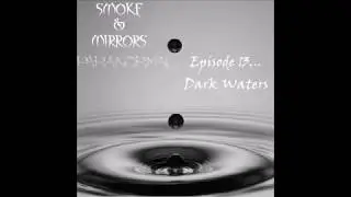 Episode 13...In Deep With Dark Waters