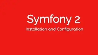 1. Symfony 2 - installation and Configuration.mp4