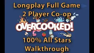 Overcooked - Longplay Full Game (2 Player Co-op) 100% All Stars Walkthrough (No Commentary)
