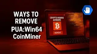 Ways to Remove PUA:Win64/CoinMiner