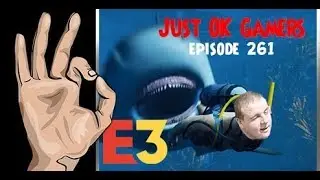 Episode 261 – Everybody Enjoys E3 2018