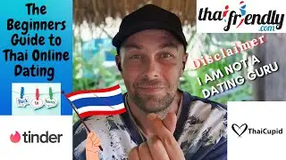 BEGINNERS Guide to THAI Online Dating & Finding a Good THAI GIRL 👌