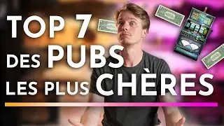 Les 7 PUBS les plus CHÈRES de l'HISTOIRE !