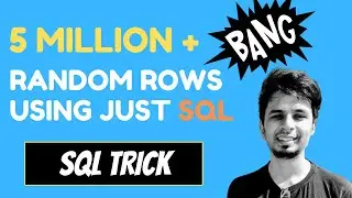 5 million + random rows in less than 100 seconds using SQL