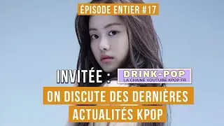 NOTRE AVIS SUR LES DERNIÈRES ACTUS KPOP À NE PAS RATER FEAT. DRINK-POP #17