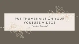 VIDEO#3_How to put Thumbnails on your YouTube Videos using your Phone Tagalog Tutorial | Aiza Grace
