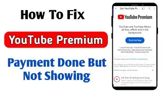 youtube premium payment done but not showing | youtube premium payment deducted but not activated