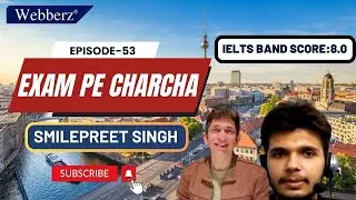 Exam Pe Charcha - 53 | Smilepreet Singh | IELTS | 8.0 Bands 👏 | 24-Aug-2024 | www.webberz.in