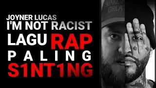 Joyner Lucas - I'm Not Racist - PEMBAHASAN + TERJEMAHAN LIRIK + REACTION INDONESIA