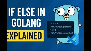 Golang Essentials (Part 6): If Else Explained with Simple Example