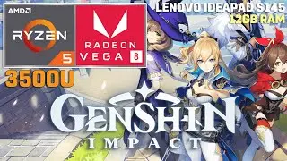 Genshin Impact | Ryzen 5 3500U | VEGA 8 | 12GB RAM | 35W TDP [Lenovo Ideapad S145]