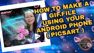 HOW TO MAKE GIF.FILE IMAGE USING ANDROID PHONE ( PICSART  )