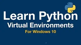 Learn Python 1: First install and Virtual Environments - Windows 10