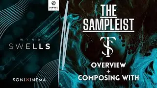 The Sampleist - Wind Swells by Sonixinema - Overview - Composing With