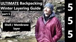 Ultimate Backpacking Winter Layering Guide | Part 5 | The shell