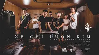Dzung - Xe Chỉ Luồn Kim (Live in 24BEAT Studio)