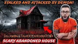 STALKED And ATTACKED By A DEMON In Abandoned House!