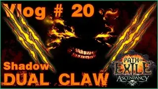 Vlog # 20 | PoE | Shadow Dual Claw Class Build | The Ascendancy