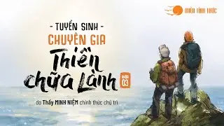 Thầy Minh Niệm | Tuyển sinh Chuyên gia Thiền Chữa lành - Khóa III