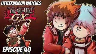 LittleKuriboh Watches YGO GX - Episode 40