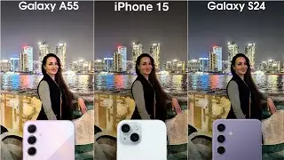 Samsung Galaxy A55 vs iPhone 15 vs Samsung Galaxy S24 Camera Test