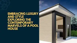 Embracing Luxury and Style Exploring the Contemporary Marvels of a Pool House