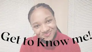 Get To Know Me!