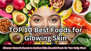 TOP 10 Best Foods for Glowing Skin! #GlowingSkin #SkincareTips #HealthyDiet #RadiantComplexion