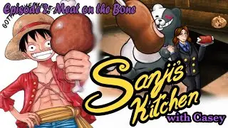 Meat on the Bone - Sanji's Kitchen with Casey