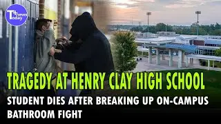 TRAGEDY AT HENRY CLAY HIGH SCHOOL: STUDENT D.I.E.S AFTER BREAKING UP ON-CAMPUS BATHROOM FIGHT