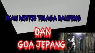 IKAN MISTIS TELAGA RANJENG DAN GOA PENINGGALAN JEPANG