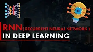 RNN ( Recurrent Neural Network ) in Deep learning