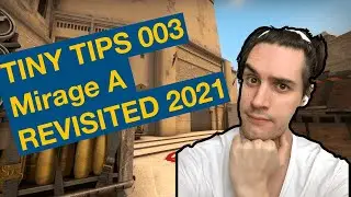 Tiny Tips 003 - Mirage A Revisited (2021) - CS:GO