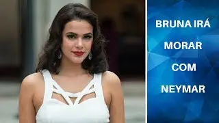 Bruna larga tudo para morar com Neymar na França