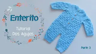 Como tejer un ENTERITO o Body para bebe. Ajuar Dos Agujas, Palitos. Parte 3 de 3