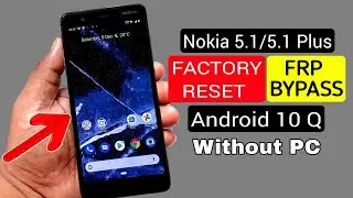 Nokia 5.1/5.1 Plus Hard Reset & FRP Bypass |ANDROID 10 Without PC